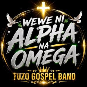 Tuzo Jerome Tz - Wewe Ni Alpha Na Omega