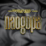 Adasco M2 M bad x Malove Khan x Sunny Voice x Lody Music – Naogopa
