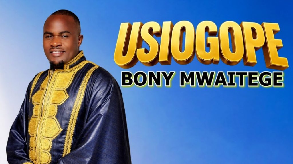Bony Mwaitege – Usiogope