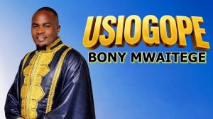 Bony Mwaitege – Usiogope