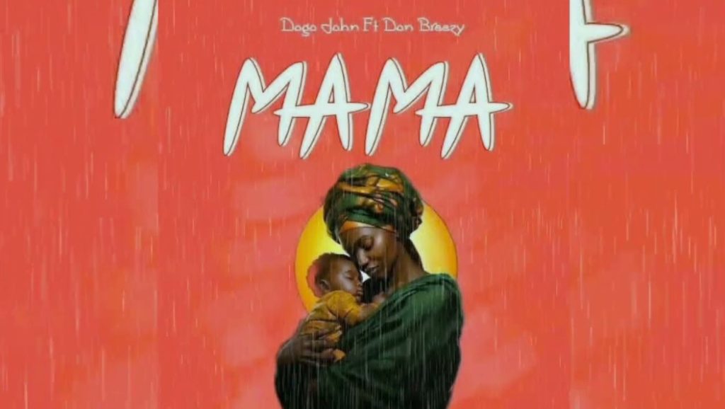 Dogo John Ft Don Breezy – Mama