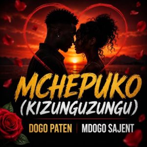 Dogo Paten Ft Mdogo Sajent - Mchepuko (Kizunguzungu)