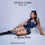Dyana Cods - Marry Me
