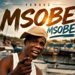 Ferooz – Msobe Msobe