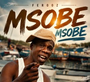 Ferooz – Msobe Msobe