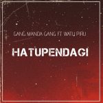 Gang Manda Gang Ft Watu Piru - Hatupendagi