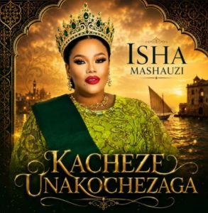 Isha Mashauzi – Kacheze Unakochezaga