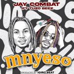 Jay Combat Ft Tuzo Beez – Mnyeso