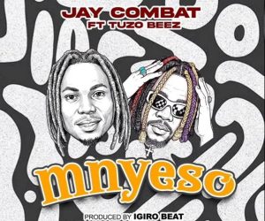Jay Combat Ft Tuzo Beez – Mnyeso