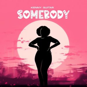 Kenny Guitar – Somebody