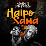 Mbwido Ft Don Breezy – Haipo Sawa