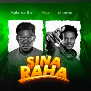 Msomali Ft Kalama Boy – Sina Raha