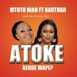 Mtoto Niah Ft Kauthar – Atoke Aende Wapi