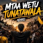 Ndaro - Mtaa Wetu Tunatawala