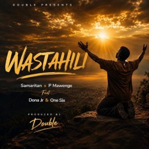 P Mawenge Ft Samaritan & One Six - Wastahili