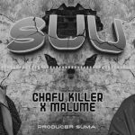 Chafu Killer Ft Malume – Suu