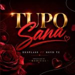 Desplass Ft Reyd TZ - Tupo Sanaa