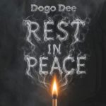Dogo Dee – Rest In Peace