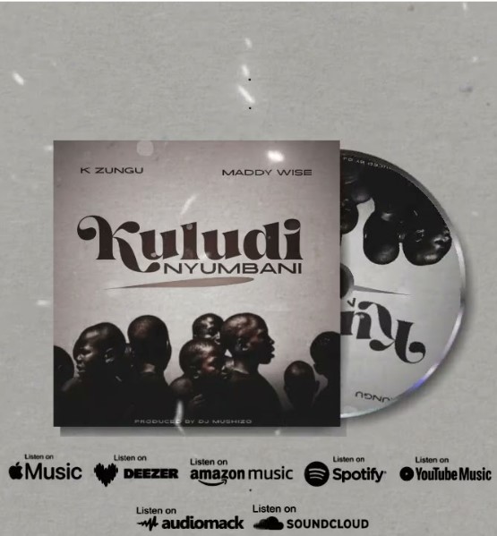 K Zungu Ft Maddy Wise - Kuludi Nyumbani