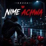 Kezza - Nimeachwa