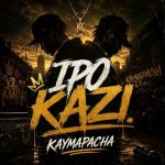 P Mawenge X Kaymapacha - Ipo Kazi