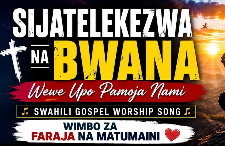 Sijatelekezwa na Bwana - Sauti ya Injili (Wimbo wa Faraja na Matumaini)