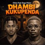 Chine Ft Dogo Paten – Dhambi Kukupenda