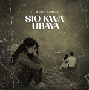 Chobis Twins – Sio Kwa Ubaya