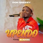 Don Breezy Ft Busara - Upendo