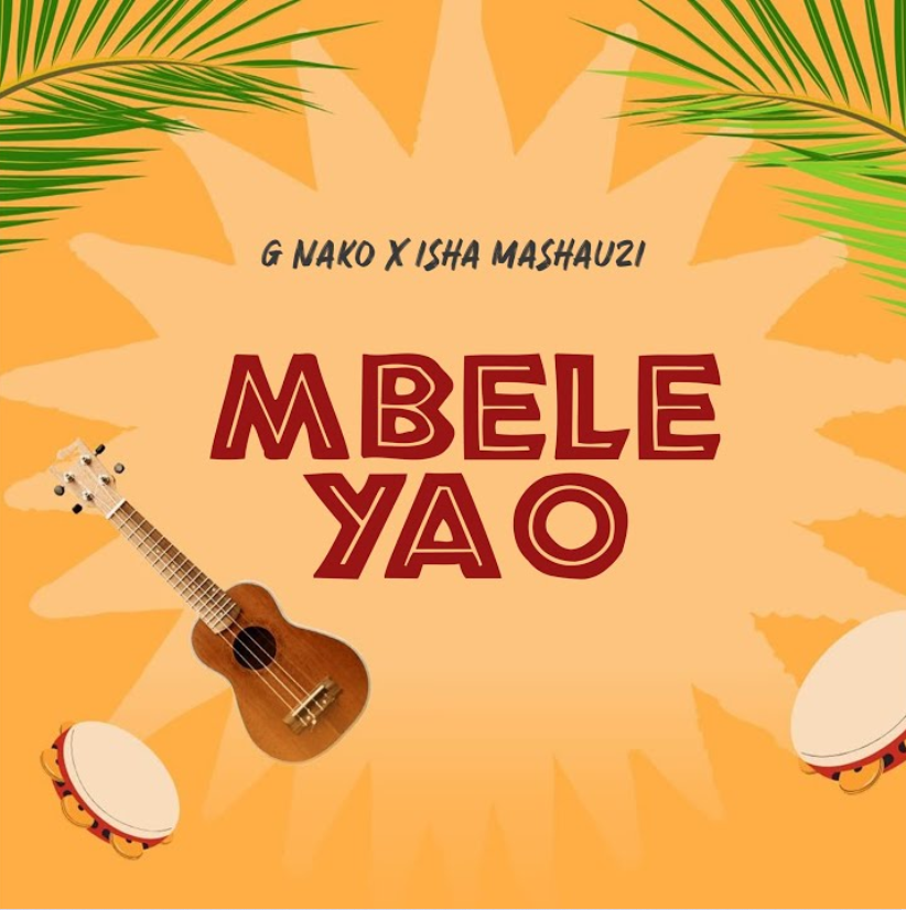 G Nako Ft Isha Mashauzi - Mbele Yao