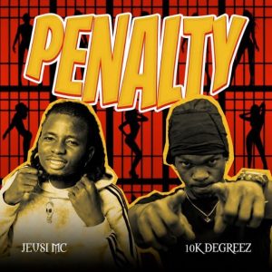 Jeusi Mc Ft 10k Degreez – Penalty