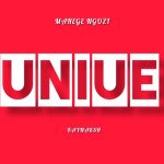 Mahege Ngozi Ft Kaynaksh - Uniue