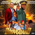 Misso Misondo Ft Kipara Brand - Bodyguard