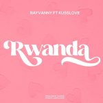 Rayvanny Ft Kusslove – Rwanda