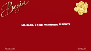 Robby Vibe Ft Barnaba - Begin