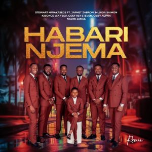 Stewart Mwakasege x Japhet Zabron x Kibonge Wa Yesu x Godfrey Steven x Obby Alpha x Naomi James - Habari Njema