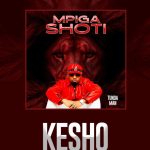 Tunda Man Ft Mr Kesho – Mpiga Shoti