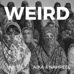 Aika & Nahreel – Weird