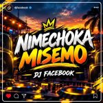 DJ Facebook – Nimechoka Misemo