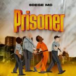 Dege Mc – Prisoner