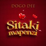 Dogo Dee – Sitaki Mapenzi