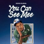 Dogo Elisha – You Can See Mee