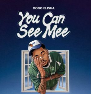 Dogo Elisha – You Can See Mee