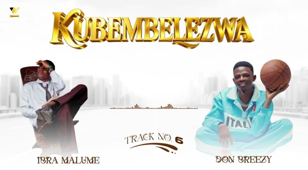 Ibra Malume Ft Don Breezy – Kubembelezwa