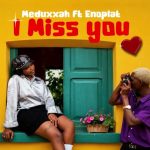 Meduxxah Ft Enoplat - I Miss You