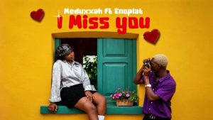 Meduxxah Ft Enoplat - I Miss You