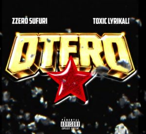 Zzero Sufuri Ft Toxic Lyrikali - Otero