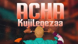 Dakota Mtu Hatari - Acha Kujilegeza