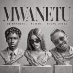 Dj Mushizo X Yammi X Young Lunya – Mwanetu