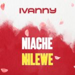 Ivanny – Niache Nilewe Artwork